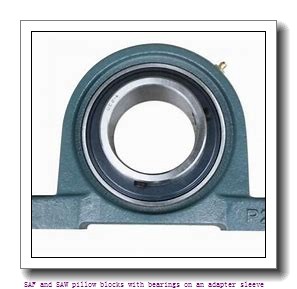 skf SAFS 23034 KATLC x 5.7/8 SAF and SAW pillow blocks with bearings on an adapter sleeve